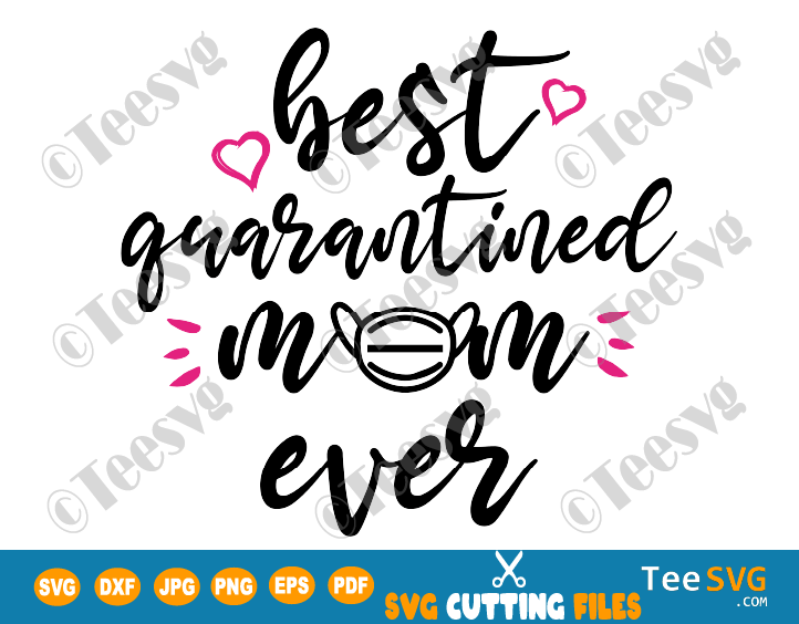 Best Quarantined Mom Ever SVG PNG Files Mothers Day Quarantine Quotes Shirt Gift Idea 2020 Funny