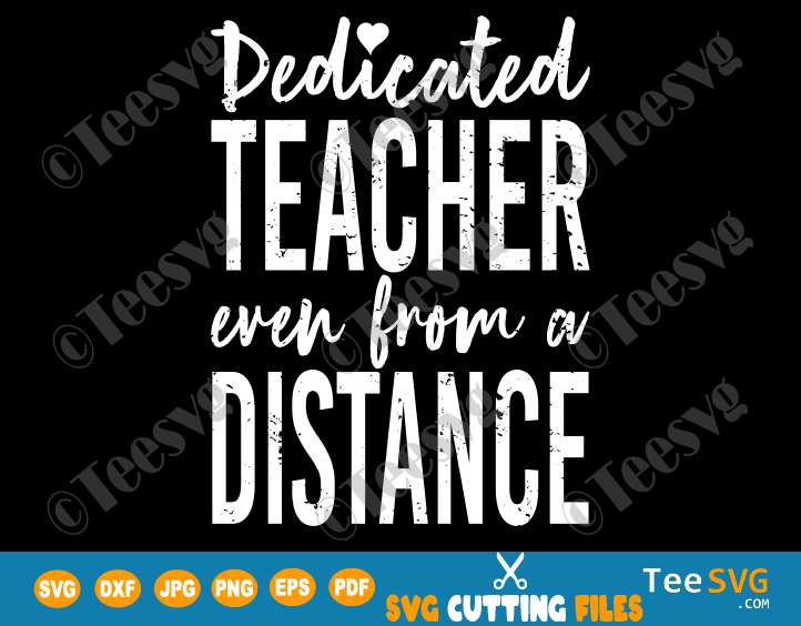 Dedicated Teacher Even From a Distance SVG Social Distancing Learning PNG School Shirt