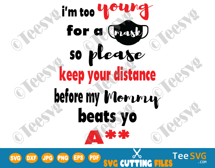 I'm Too Young for a Mask SVG PNG Funny Social Distancing Please keep your Distance Shirt Design for Baby Toddler