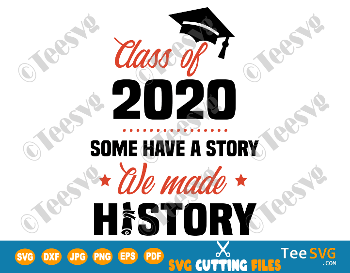 Some Have A Story We Made History 2020 SVG Class Of 2020 Shirt PNG Graduation Gifts for Seniors