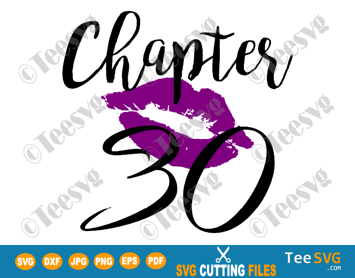 Chapter 30 Birthday Shirt SVG Love Women PNG Glam Kiss DXF Purple Lips Lipstick Thirty Thirtieth Anniversary Gift