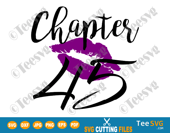 Chapter 45 Birthday Shirt Svg Love Women Png Glam Kiss Dxf Purple Lips Lipstick Forty Five Anniversary Teesvg Etsy Pinterest