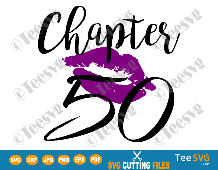 Chapter 50 Birthday Shirt SVG Love Women PNG Glam Kiss DXF Purple Lips Lipstick Gift