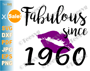 Fabulous Since 1960 SVG PNG Women Kiss Glam Birthday Lips Purple Lipstick Lipsing Born in Gift Shirt