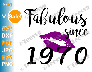 Fabulous Since 1970 SVG PNG Women Glam Birthday Glamour Lips Purple Lipstick Lipsing Born in made in Gift Shirt