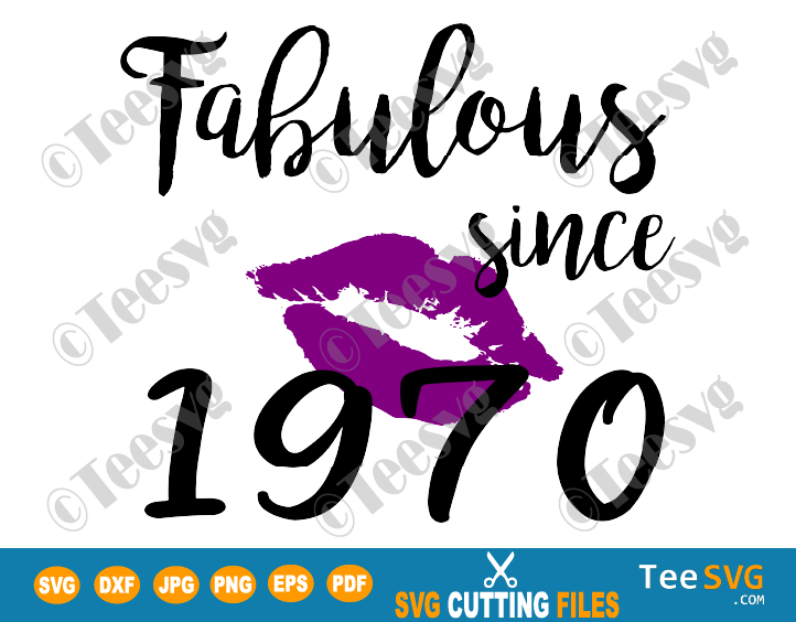 Fabulous Since 1970 SVG PNG Women Glam Birthday Glamour Lips Purple Lipstick Lipsing Born in made in Gift Shirt