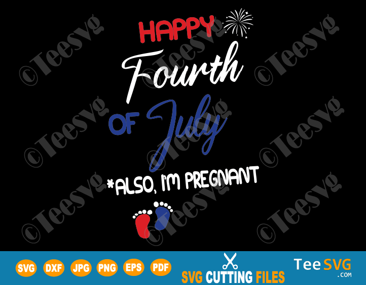 Happy 4th Fourth of July Pregnancy Announcement SVG PNG Also I'm Pregnant Funny Maternity Mom Dad Shirt