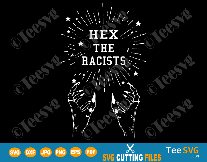Hex The Racists SVG Racist PNG Witches Against Racism African American Shirt