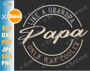 Download Papa Like A Grandpa Only Way Cooler SVG Father Daddy Fathers day PNG Papaw Pawpaw Pops Design ...