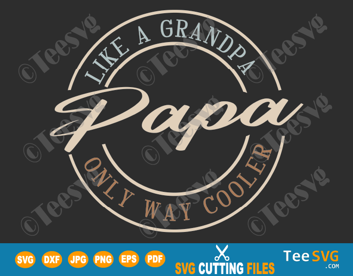 Download Papa Like A Grandpa Only Way Cooler Svg Father Daddy Fathers Day Png Papaw Pawpaw Pops Design Teesvg