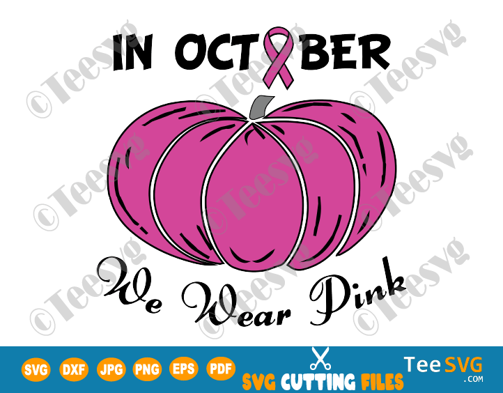 Download In October We Wear Pink Svg Png Pumpkin Breast Cancer Awareness Crush Cancer Pink Ribbon Shirt Iron On Sublimation Gifts Teesvg Etsy Pinterest