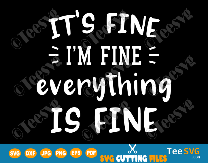 It's Fine I'm Fine Everything is fine PNG SVG JPG Digital File Vector File Funny Unicorn Sarcastic Humor Introvert Mood Mom Women Mama Wife