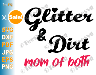 Mom Of Both SVG Files Glitter and Dirt PNG Funny Mom Saying Mum Quotes Shirt Sublimation Download