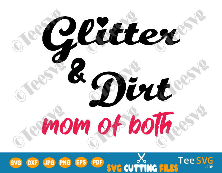 Mom Of Both SVG Files Glitter and Dirt PNG Funny Mom Saying Mum Quotes Shirt Sublimation Download