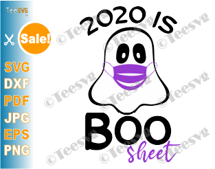 2020 is Boo Sheet SVG Funny Halloween Quarantine Ghost Cut file PNG Social Distancing Shirt & Face Mask Clipart for Cricut and Silhouette