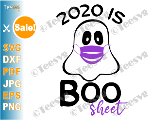 2020 Is Boo Sheet Svg Funny Halloween Quarantine Ghost Cut File Png Social Distancing Shirt Clipart For Cricut And Silhouette Teesvg Etsy Pinterest