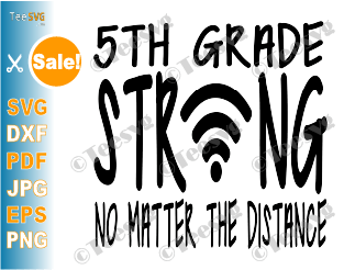 5th Grade Strong SVG No Matter The Distance With Wifi Symbol Teacher Fifth Grade Online virtual School Back to school SVG Shirt