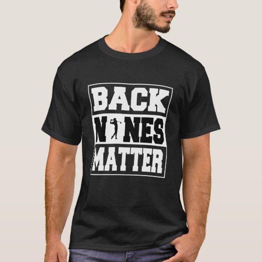 Back Nines Matter Shirt