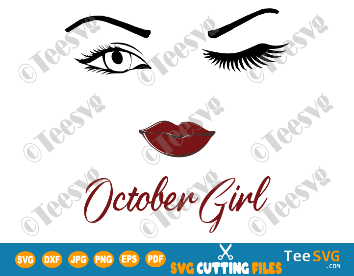 October Girl SVG Eyes Wink Face PNG Lips Winked Eye October Birthday Vector Nana Glamma Funny Quote Shirt