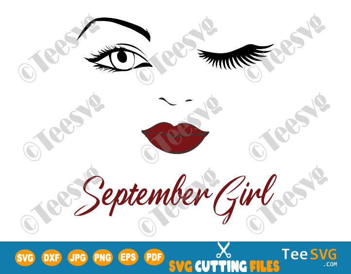 September Girl SVG Eyes Wink Face PNG Lips Winked Eye September Birthday Vector Nana Glamma Funny Quote Shirt