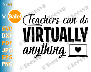 Teachers Can Do Virtually Anything SVG Online Teacher Instructor Saying Shirt Virtual School Distance Learning 1st Day Back to School Quote