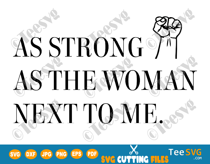 Download As Strong As The Woman Next To Me Svg Shirt Bundle Feminist Gift Strong Women Women S Rights Inspirational Gifts Quote Teesvg Etsy Pinterest