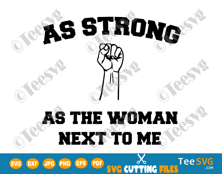 Download As Strong As The Woman Next To Me Svg Shirt Bundle Feminist Gift Strong Women Women S Rights Inspirational Gifts Quote Teesvg Etsy Pinterest