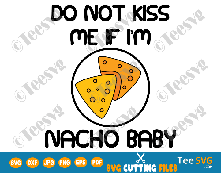 Download Do Not Kiss Me If I M Nacho Baby Svg Don T Kiss Me Png Girl Boy Funny Baby Onesie Svg Baby Onesie Pandemic Svg Social Distance Quarantine Teesvg Yellowimages Mockups