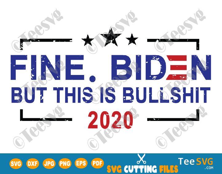 Fine Biden but This is bs SVG Shirt clipart - Fine. Biden, but this is bullshit - Bumper Sticker SVG Biden Harris Art - Funny 2020 President Shirts