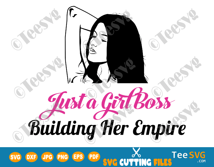 Just a Girl Boss Building her Empire SVG Girl Boss PNG Clipart Wife Mom Boss SVG Shirt Lady Boss Quotes Funny Entrepreneur SVG
