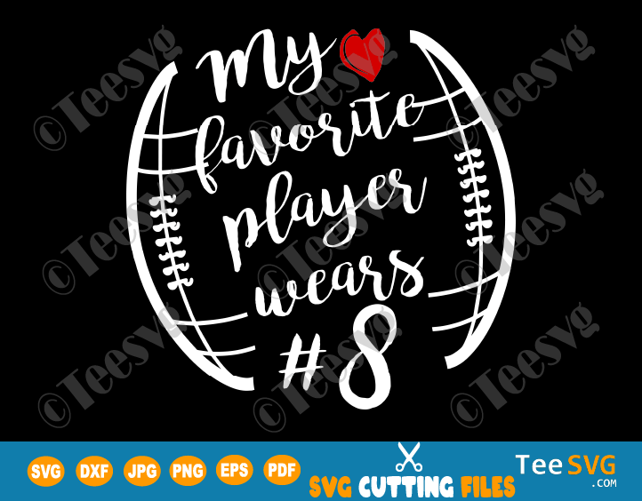 My Favorite Player Wears SVG # Number 8 Funny American Football SVG For Number Eight Players Shirt Baseball NFL Outline Files
