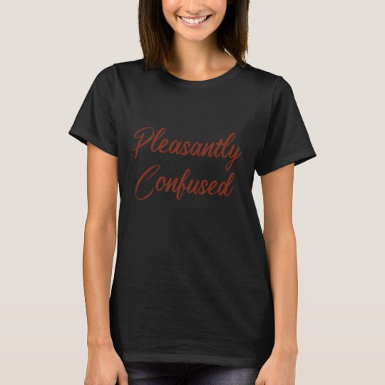 Pleasantly Confused Nurse Humor Shirt