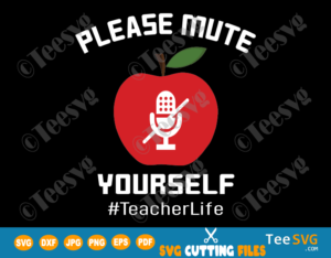 Please Mute Yourself SVG PNG Teacher Life Apple SVG ...
