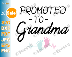 Promoted to Grandma SVG New Grandma Future Grandma First Time Grandma Grandmother Baby 