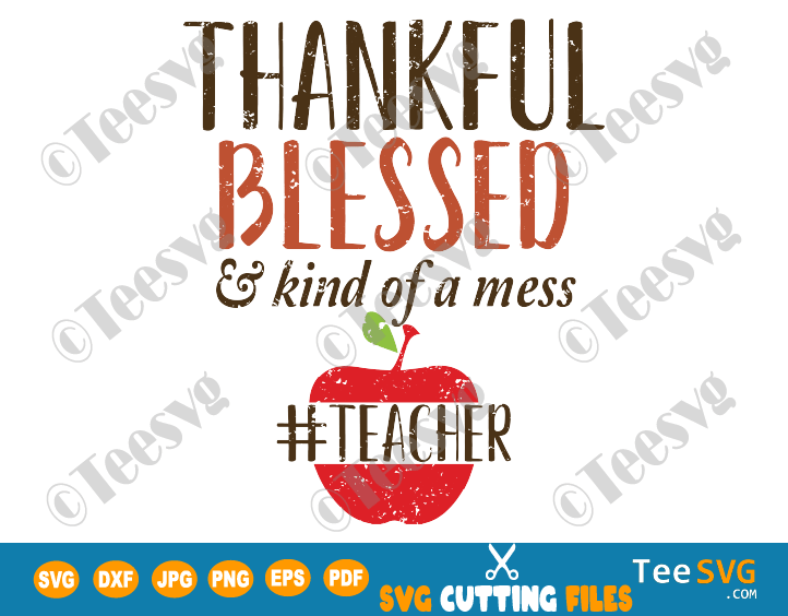 Download Thankful Blessed and Kind of a Mess Teacher SVG Fall ...