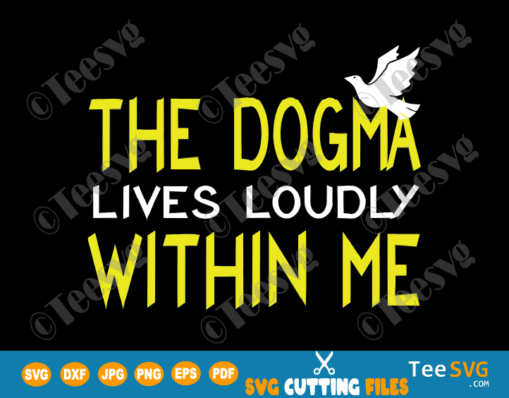The Dogma Lives Loudly Within Me SVG T shirt Design Catholic Conservative Eucharist Church Religious Sayings SVG PNG files