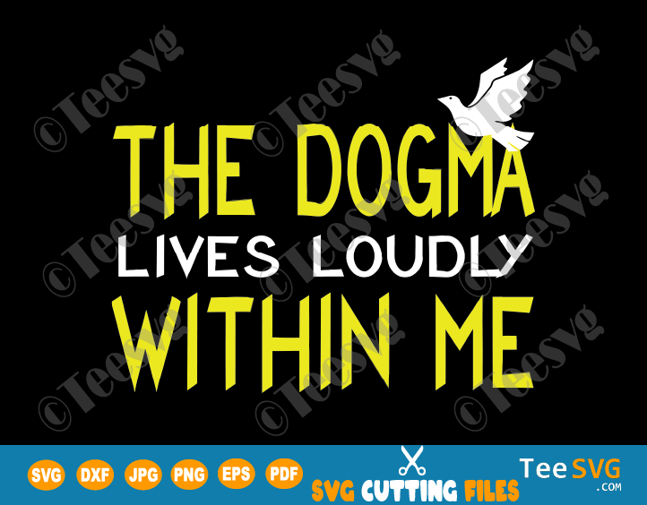 Download The Dogma Lives Loudly Within Me Svg T Shirt Design Catholic Conservative Eucharist Church Religious Sayings Svg Png Files Teesvg Etsy Pinterest