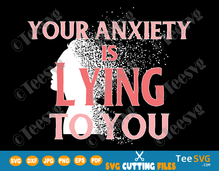 Your Anxiety is Lying To You SVG Face Mask SVG Designs Self Care Peace Love Overthinking Stress PNG File I came I saw I had anxiety so I left Decal Download