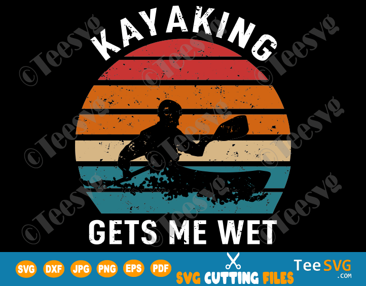 Kayaking Makes Me Wet SVG Sarcastic Kayak Sunset Funny Vintage Halloween Christmas Kayaks Paddling Boating Shirt Gift for Kayaker