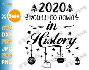 Download Christmas Quarantine Svg 2020 You Ll Go Down In History Funny Merry Xmas Lockdown Social Distancing Winter Shirt Commemorate 2020 Ornaments Svg File Gift Ideas Teesvg Etsy Pinterest