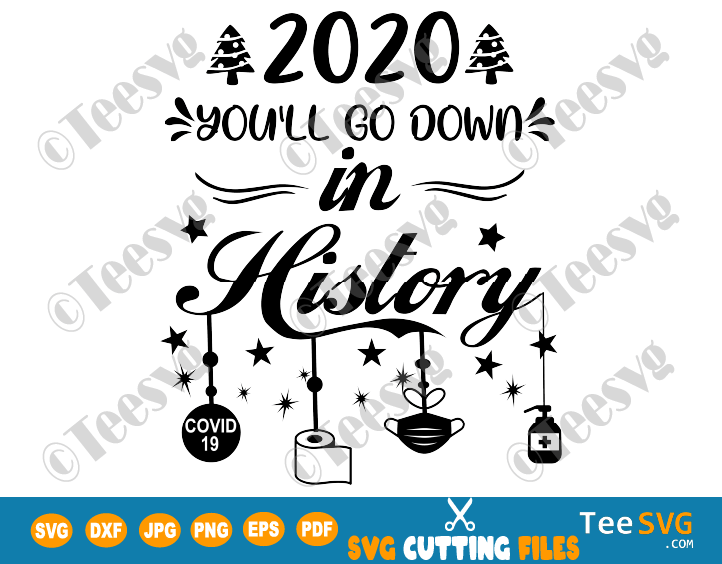 Download Christmas Quarantine Svg 2020 You Ll Go Down In History Funny Merry Xmas Lockdown Social Distancing Winter Shirt Commemorate 2020 Ornaments Svg File Gift Ideas Teesvg Etsy Pinterest