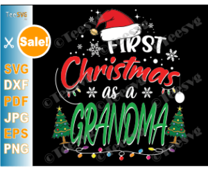 My First Christmas as a Grandma SVG Funny 1st Christmas as a Grandmother Shirt PNG Matching