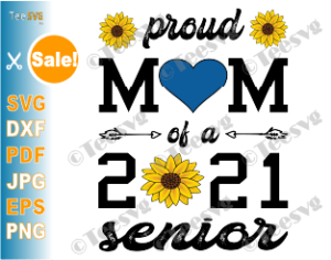 Senior Mom 2021 Svg Sunflower Proud Mom Of A 2021 Senior Svg Mama Grad Class Of 2021 Png Graduation Shirts Teesvg