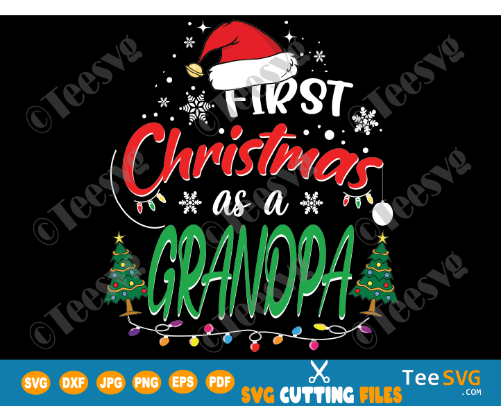 First Christmas as a Grandpa SVG Funny My 1st Christmas as a Grandfather Shirt PNG Matching Family Gifts for New Grandpas