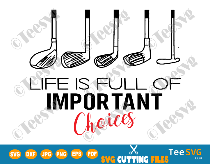 Golf Gift Life Is Full Of Important Choices SVG, Golf Lover SVG, Golfing SVG, golf SVG, Golfer SVG, Golf Ball SVG, golf player SVG, Golf Life PNG, Funny Quotes Sayings