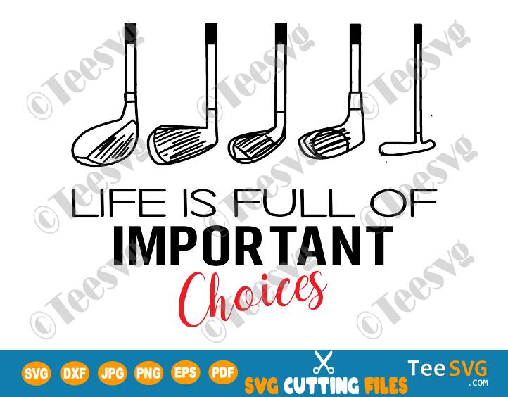 Download Golf Gift Life Is Full Of Important Choices Svg Golf Lover Svg Golfing Svg Golf Svg Golfer Svg Golf Ball Svg Golf Player Svg Golf Life Png Funny Quotes Sayings Teesvg