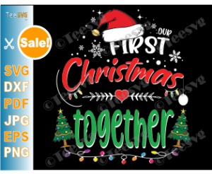 Our First Christmas Together Svg Ornament 1st Christmas As A Couple Husband Wife Married Crafts Mr And Mrs Engaged Png Matching Couple Girlfriend Boyfriend Shirt Teesvg Etsy Pinterest