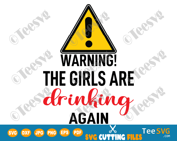 Warning The Girls are Drinking Again SVG PNG Decal Funny Tumbler SVG Files Sublimation Cup Quotes Cut File Download Surprise Friend Gift