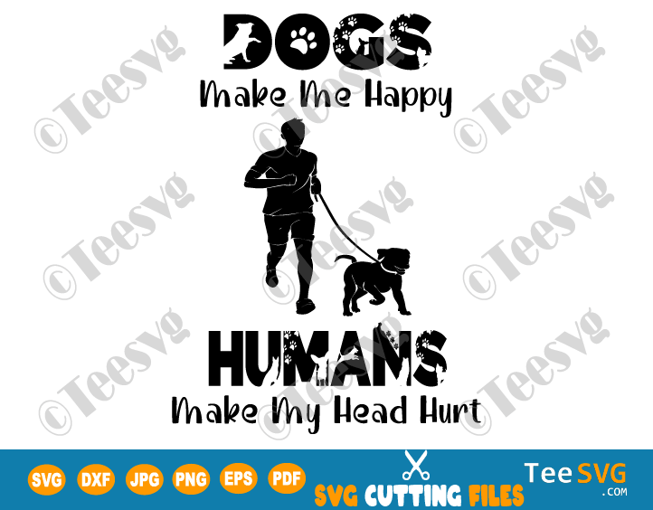 Dogs Make Me Happy SVG Humans Make My Head Hurt PNG Funny Dog Lover Cute Animal Pets Puppy Heat Transfer Sweatshirt Screen Print Sublimation