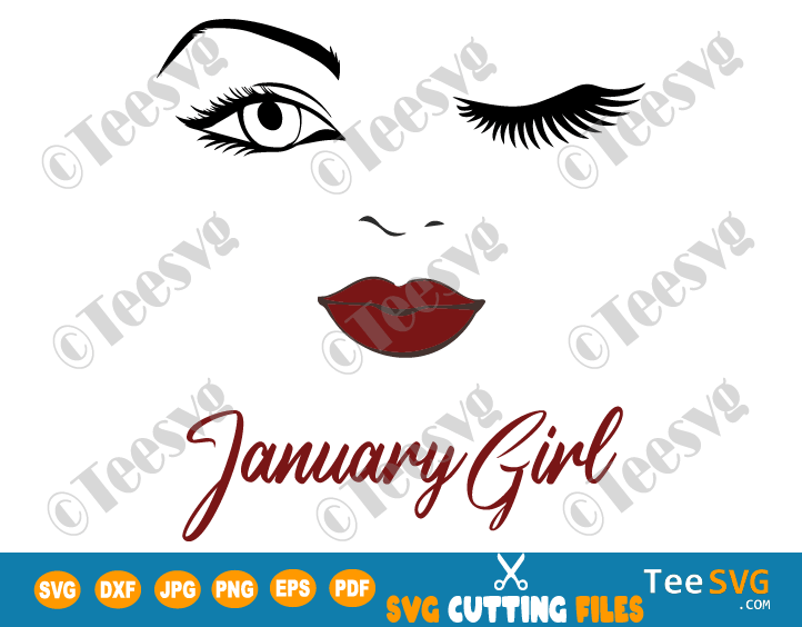 January Girl SVG Lips Eyes Birthday Woman Wink Face PNG Winked Eye Vector Nana Glamma Funny Quote Shirt